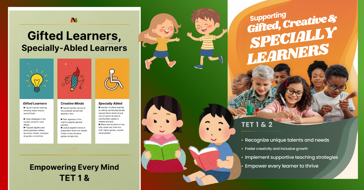 Addressing Gifted Creative and Specially Abled Learners for TET 1 AND 2